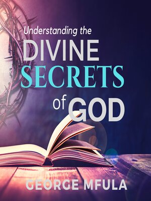 cover image of Understanding the Divine Secrets of God